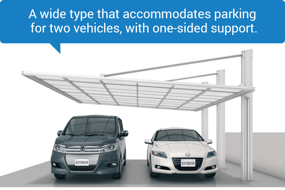 A wide type that accommodates parking for two vehicles, with one-sided support.