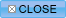 close